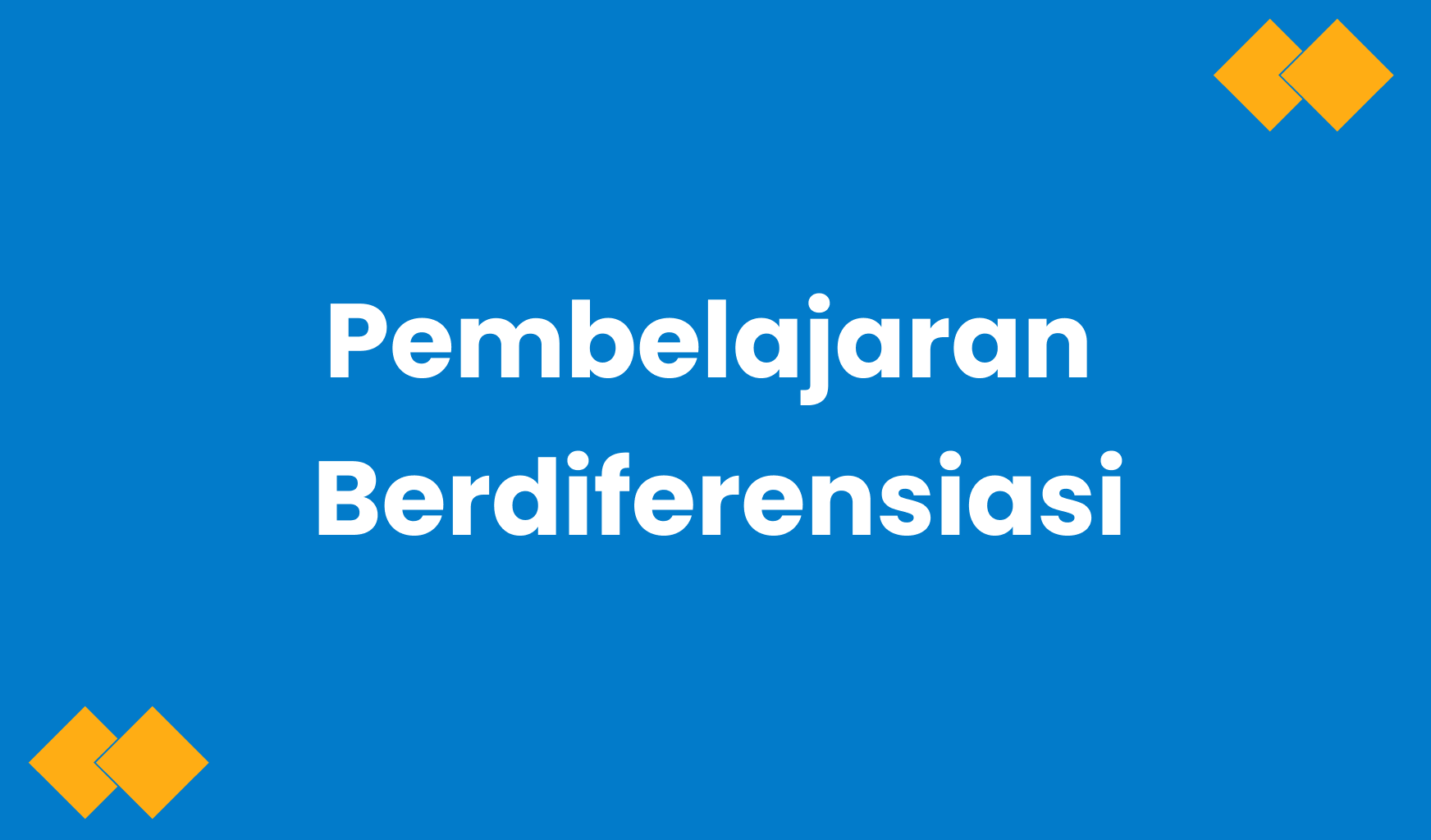 Pembelajaran Berdiferensiasi: Pengertian Dan Langkah-langkahnya