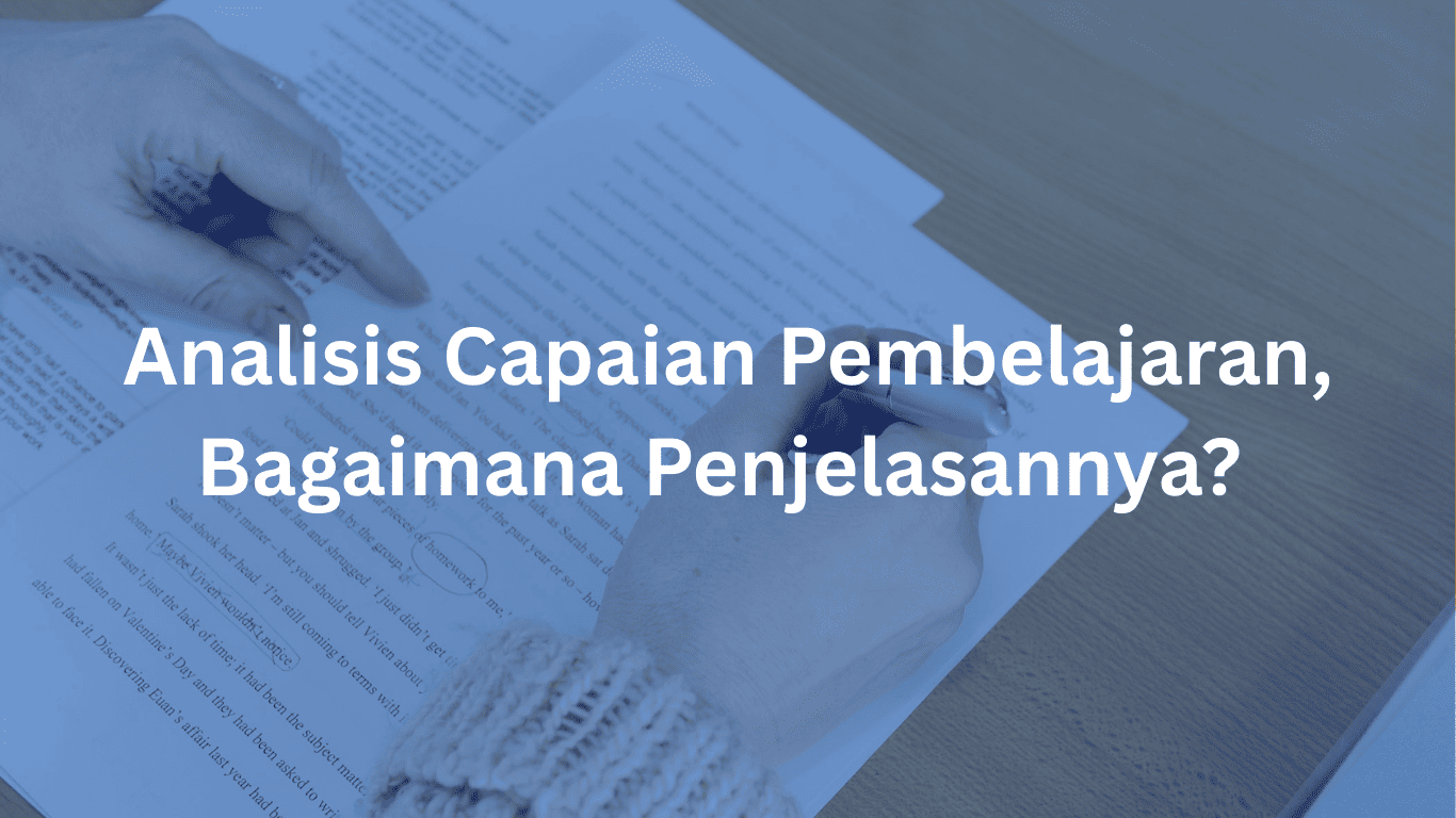 Analisis Capaian Pembelajaran, Bagaimana Penjelasannya?